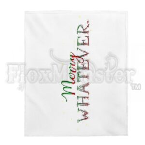 "Merry WHATEVER." - Velveteen Plush Blanket (white)